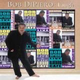 BOB DiPIERO - LAUGH